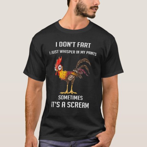 Chicken Fart Gifts Humor I Dont Fart I Whisper In T_Shirt