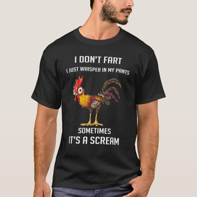 Chicken Fart Gifts Humor I Don't Fart I Whisper In T-Shirt (Front)