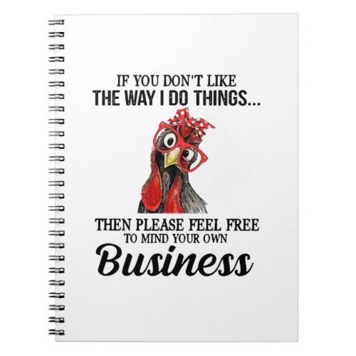 Chicken Feel Free To Mind Your Own Business Notebook