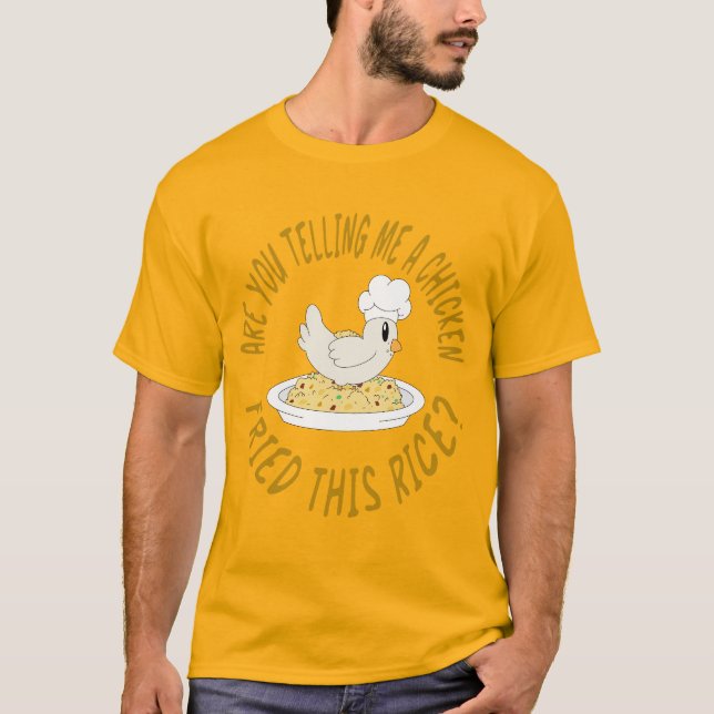 Chicken fried rice T-Shirt (Front)