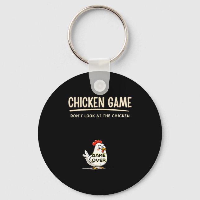 Chicken Game Do Not Look At The Chicken Funny Chic Keychain (Front)