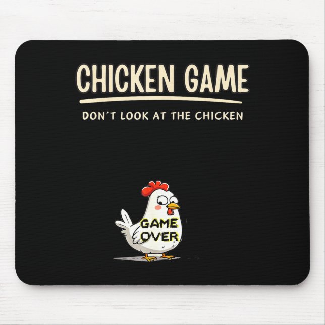 Chicken Game Do Not Look At The Chicken Funny Chic Mouse Pad (Front)
