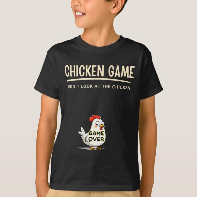 Chicken Game Do Not Look At The Chicken Funny Chic T-Shirt (Front)