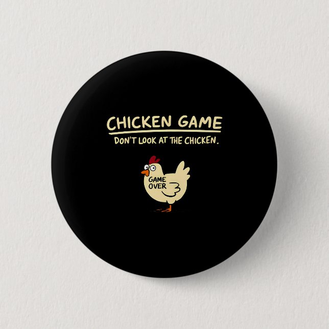 Chicken Game Dont Look At The Chicken Funny Chick  Button (Front)