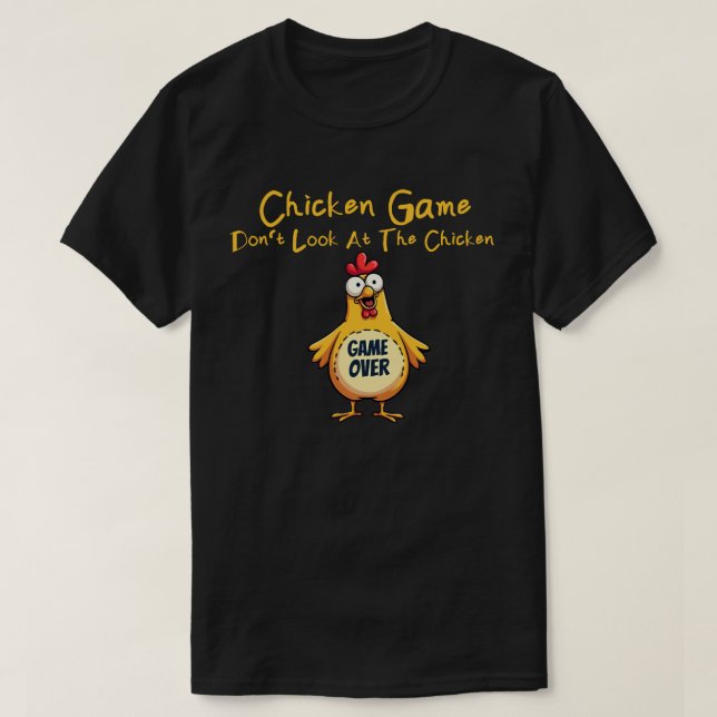 Chicken Game Don't Look At The Chicken Funny Chick T-Shirt (Design Front)