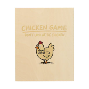 Chicken Game Don't Look At The Chicken Funny Chick Wood Wall Art
