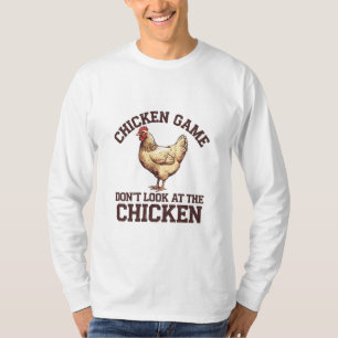 Chicken game don't look at the chicken T-Shirt