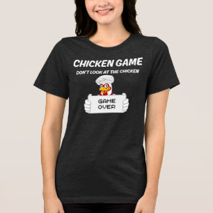 Chicken Game Don't Look At The Chicken Tri-Blend Shirt