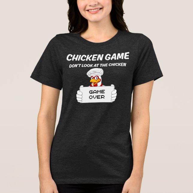 Chicken Game Don't Look At The Chicken Tri-Blend Shirt (Front)