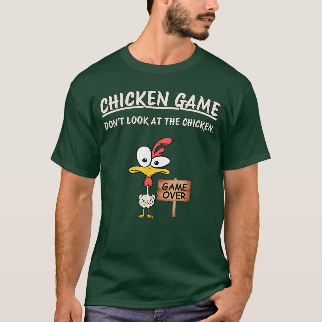 Chicken Game Dont Look athe Chicken Funny Chicken  T-Shirt (Front)