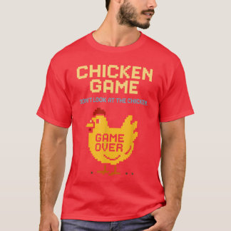 Chicken Game Dont Look athe Chicken Funny Chicken T-Shirt