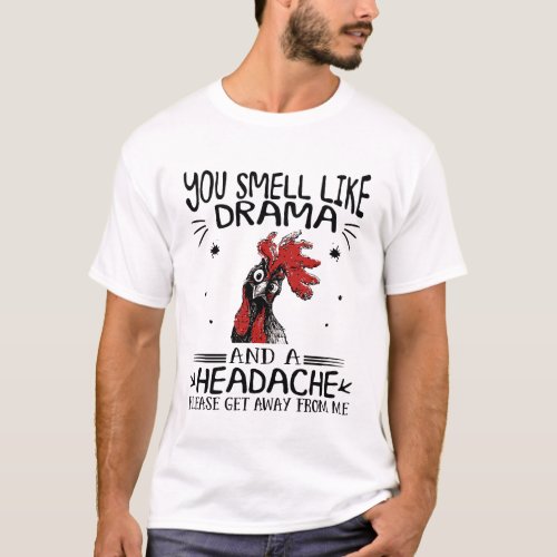 Chicken head T_shirt You Smell Like A Drama T_Shirt