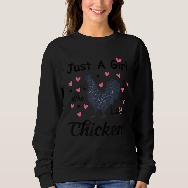 Chicken Hen Love Cute Present Just A Girl Who Love Sweatshirt (Front)