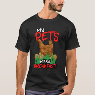Chicken Humor My Pets Make Breakfast Chicken Farme T-Shirt