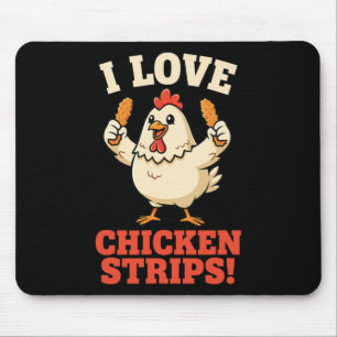 Chicken, I Love Chicken Strips! Funny Chicken Humo Mouse Pad