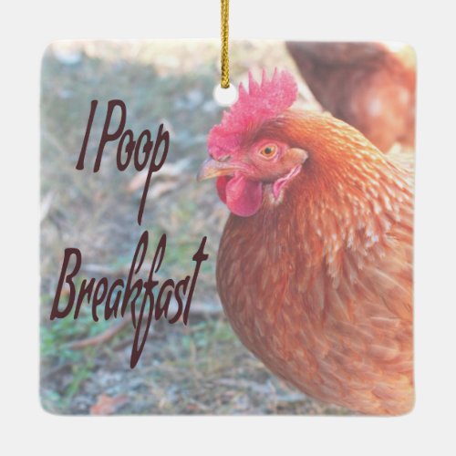 Chicken I poop Breakfast Funny Humor Ceramic Ornament