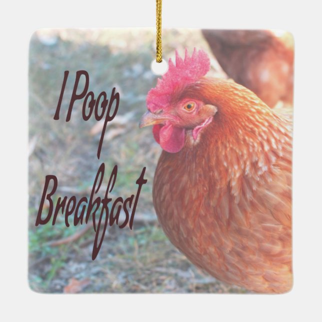 Chicken I poop Breakfast Funny Humor Ceramic Ornament (Back)