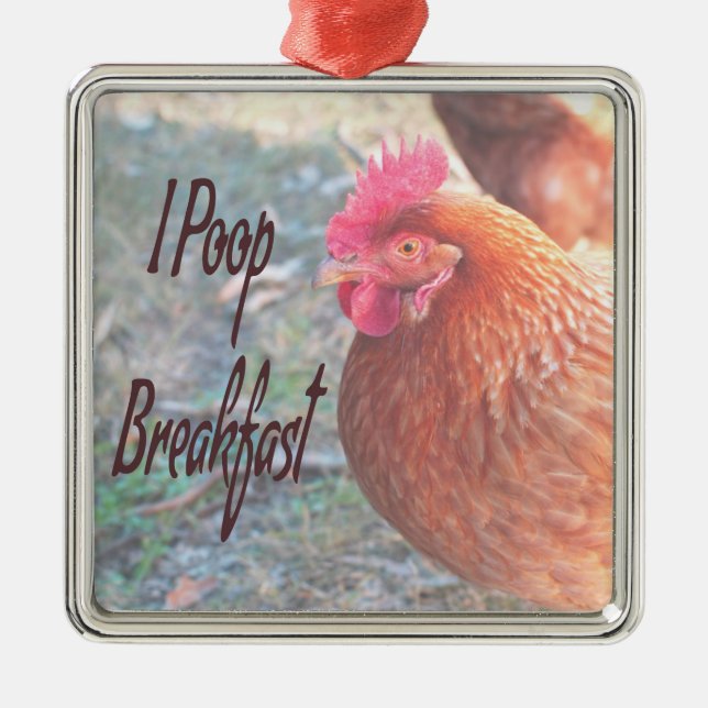 Chicken I poop Breakfast Funny Humor Metal Ornament (Front)