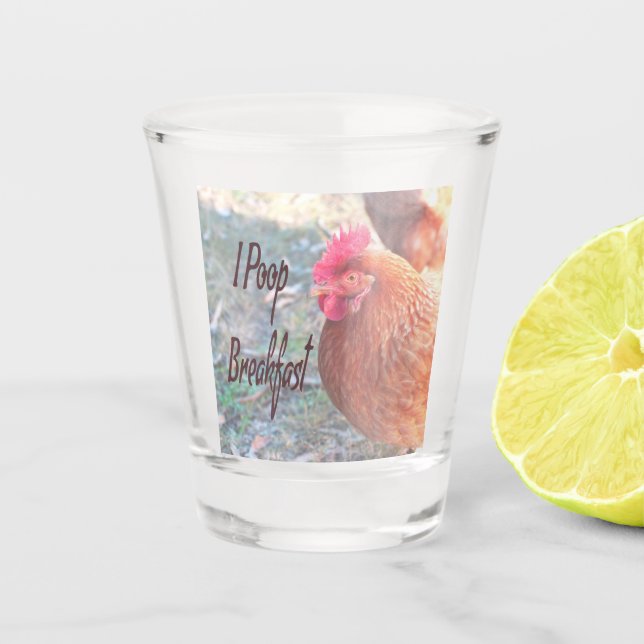 Chicken I poop Breakfast Funny Humor Shot Glass (Front)