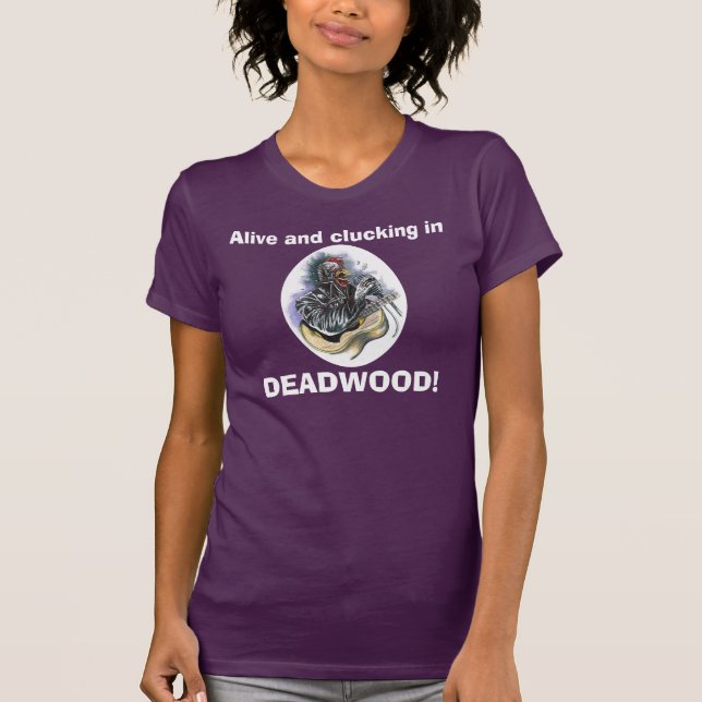 Chicken in Deadwood T-Shirt (Front)