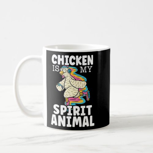 Chicken Is My Spirit Animal Farming Poultry Rooste Coffee Mug