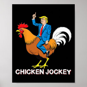 Chicken Jockey Trump Funny Meme Surreal Humor Tee Poster
