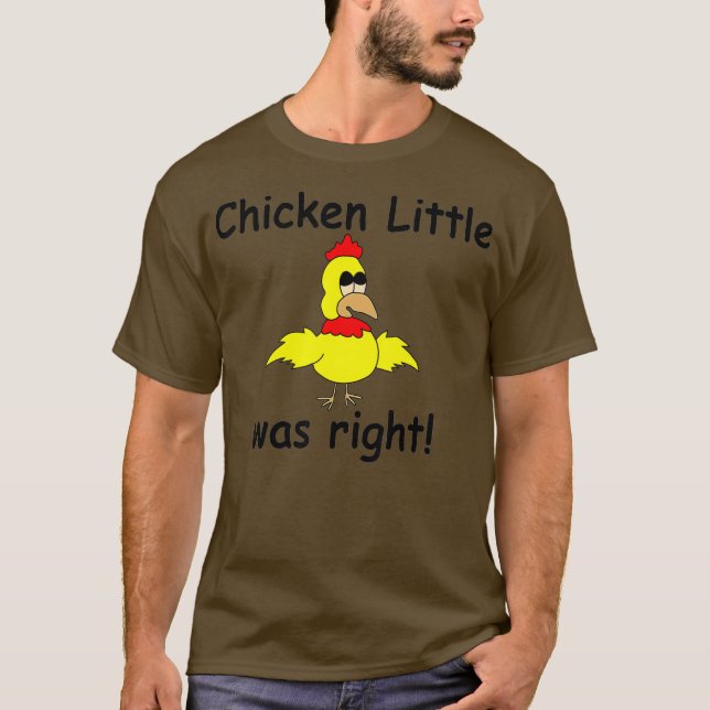 Chicken Little Was Right Sky is Falling Funny T-Shirt (Front)
