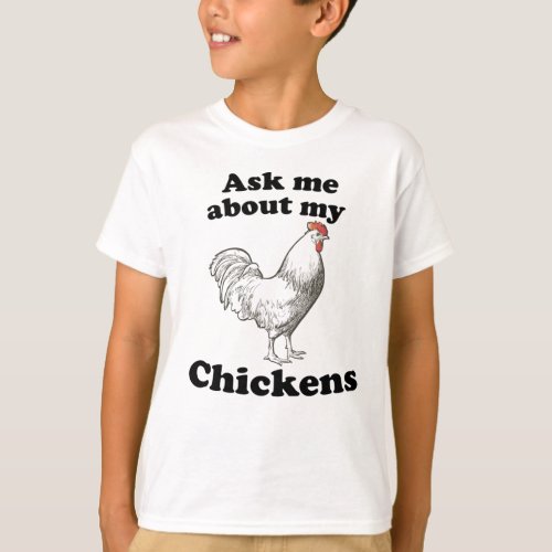 Chicken Lover Design Ask me About my Chickens T_Shirt