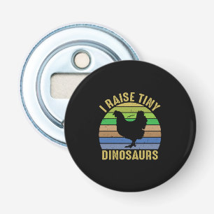Chicken Lover I Raise Tiny Dinosaurs Bottle Opener