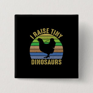 Chicken Lover   I Raise Tiny Dinosaurs Button