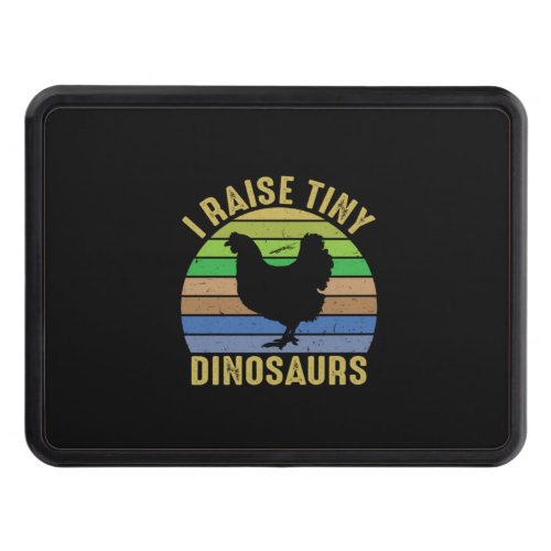 Chicken Lover  I Raise Tiny Dinosaurs Hitch Cover