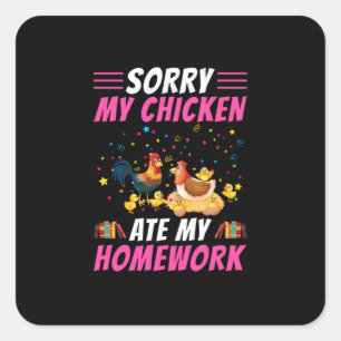 Chicken Lover My Chicken Ate My Homework Square Sticker