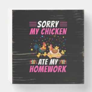 Chicken Lover   My Chicken Ate My Homework Wooden Box Sign