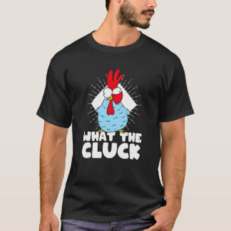 Chicken Lover What The Cluck Hen Chicken Pun Poult T-Shirt