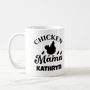 Chicken Mama Mom Poultry Lover Custom Name Mother Coffee Mug by FidesDesign at Zazzle
