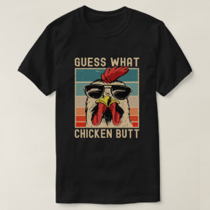 Chicken Meme Design Guess What Chicken Butt T-Shi T-Shirt