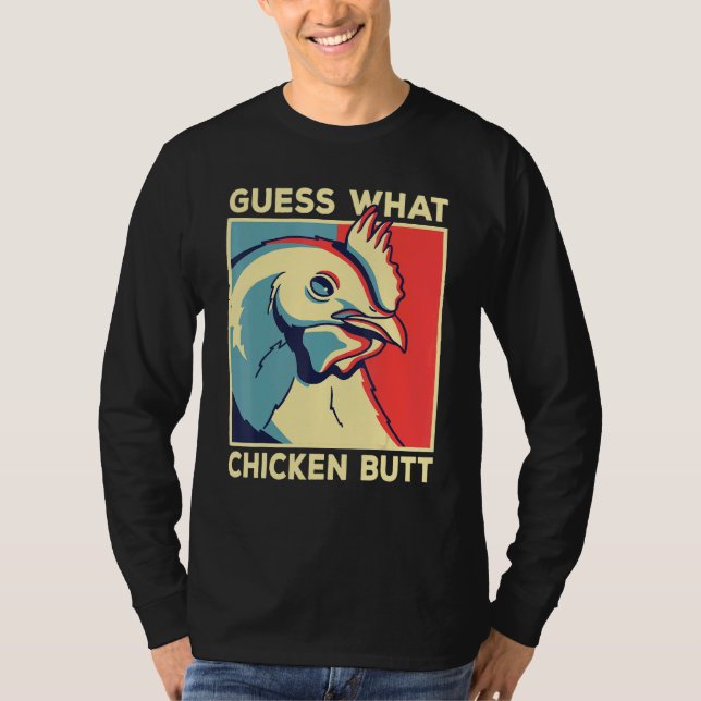 Chicken Meme    Guess What Chicken Butt   T-Shirt (Front)