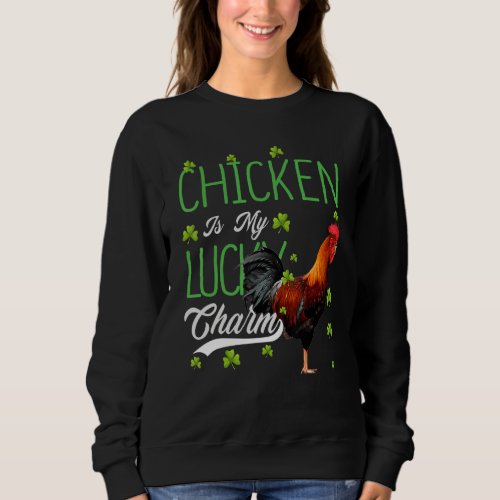 Chicken  My Dog Is My Lucky Charm Sweatshirt