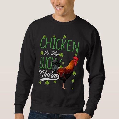 Chicken  My Dog Is My Lucky Charm Sweatshirt