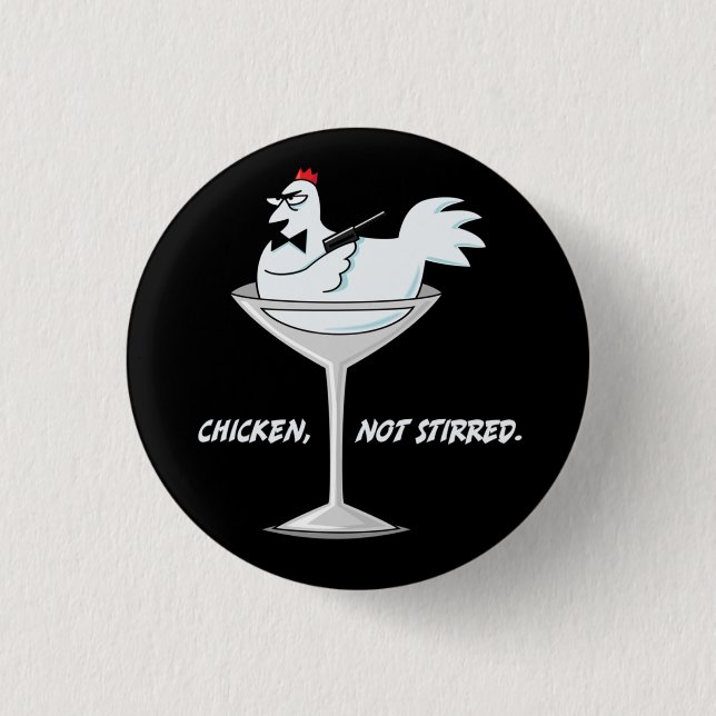 Chicken, Not Stirred Funny Wordplay Flair Pinback Button (Front)