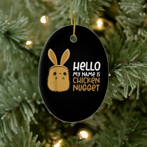 Chicken nugget Beautiful Nug Life for Nug lover Ceramic Ornament