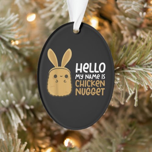 Chicken nugget Beautiful Nug Life for Nug lover Ornament