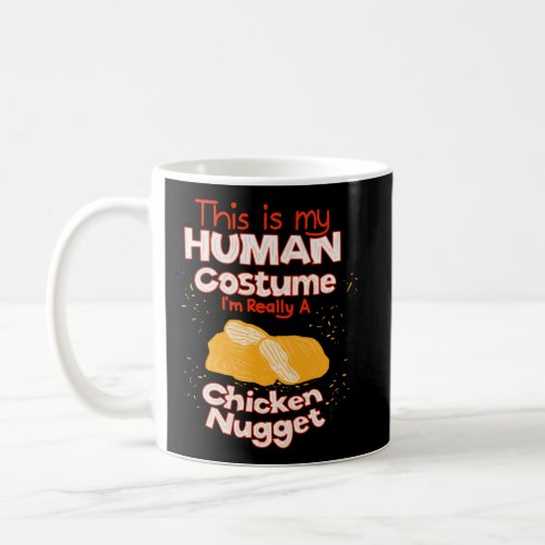 Chicken Nugget Human Really Costume Cute Foodie Fu Coffee Mug