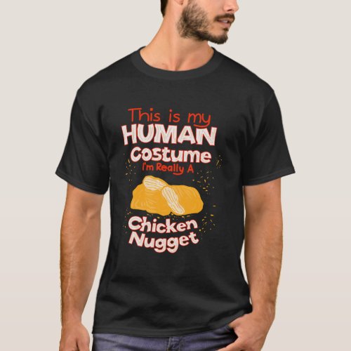 Chicken Nugget Human Really Costume Cute Foodie Fu T_Shirt