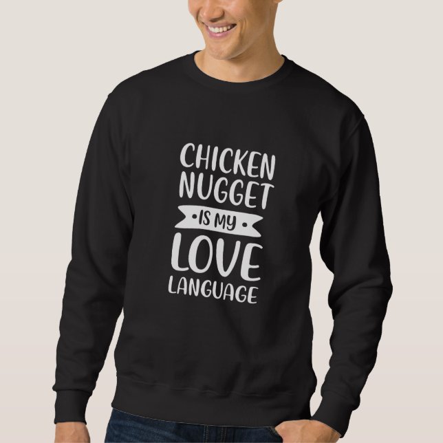 Chicken Nugget Is My Love Language Chicken Sweatshirt (Front)
