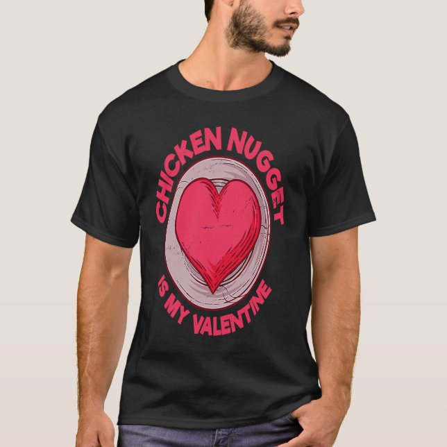 Chicken Nugget Is My Valentine Nuggets T-Shirt (Front)