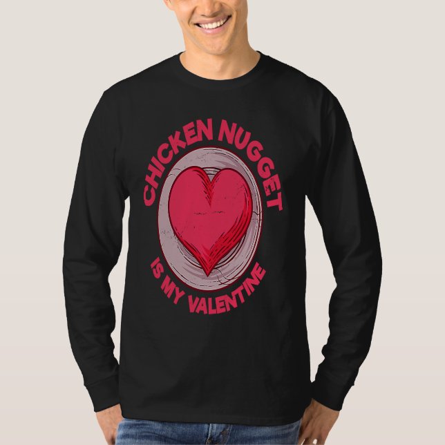 Chicken Nugget Is My Valentine Nuggets T-Shirt (Front)