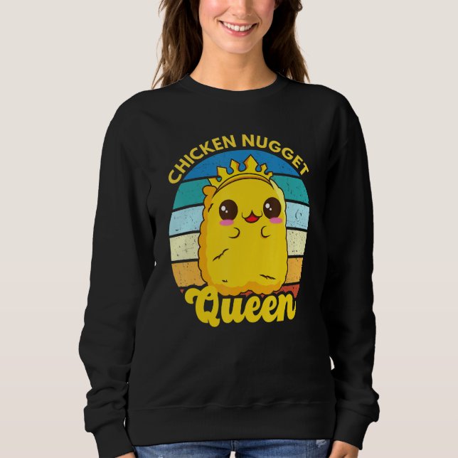 Chicken Nugget Queen Nug Life Funny Chicken Nugget Sweatshirt (Front)