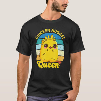 Chicken Nugget Queen Nug Life Funny Chicken Nugget T-Shirt