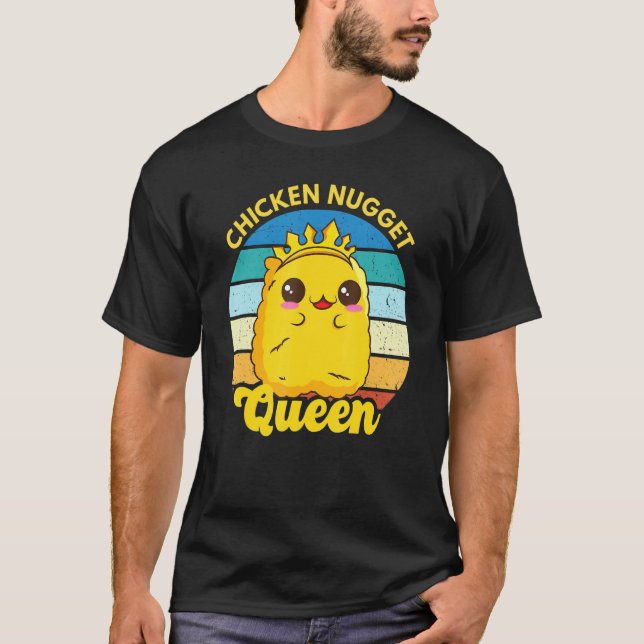 Chicken Nugget Queen Nug Life Funny Chicken Nugget T-Shirt (Front)
